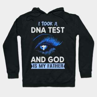 I Took A Dna Test And God Is My Father Hoodie - Juses Shirt I Took A DNA Test And God is My Father by HouldingAlastairss